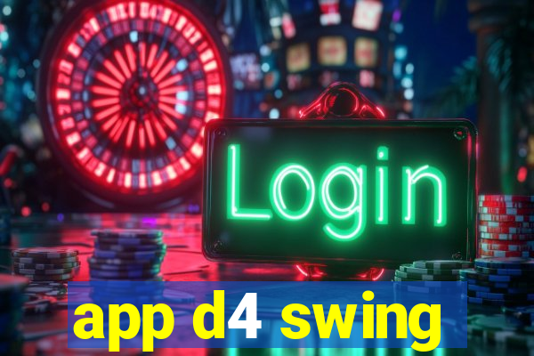 app d4 swing